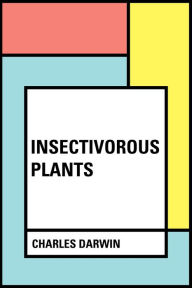 Title: Insectivorous Plants, Author: Charles Darwin