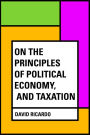 On The Principles of Political Economy, and Taxation