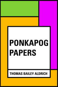 Title: Ponkapog Papers, Author: Thomas Bailey Aldrich