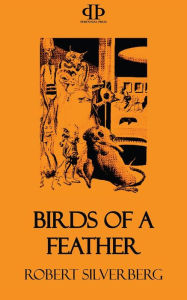 Title: Birds of a Feather, Author: Robert Silverberg
