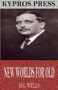 Title: New Worlds for Old, Author: H. G. Wells