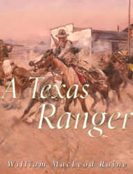 Title: A Texas Ranger, Author: William MacLeod Raine