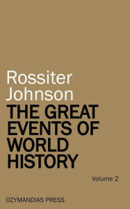 Title: The Great Events of World History - Volume 2, Author: Rossiter Johnson