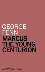 Title: Marcus the Young Centurion, Author: George Fenn