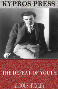 Title: The Defeat of Youth, Author: Aldous Huxley