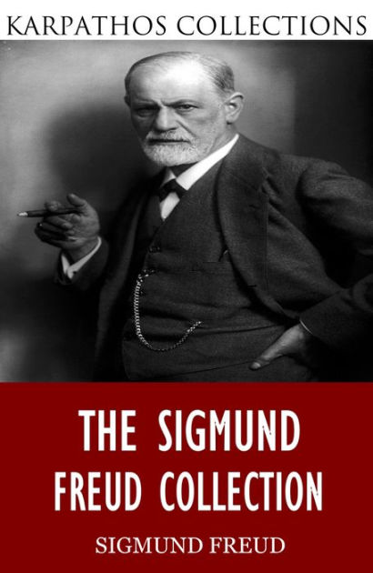 The Sigmund Freud Collection By Sigmund Freud | EBook | Barnes & Noble®