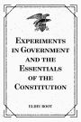 Experiments in Government and the Essentials of the Constitution