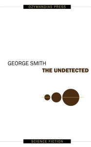 Title: The Undetected, Author: George Smith