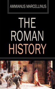 Title: The Roman History, Author: Ammianus Marcellinus