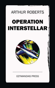 Title: Operation Interstellar, Author: Arthur Roberts