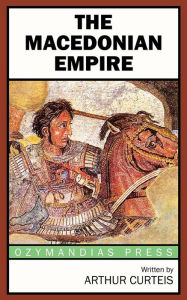 Title: The Macedonian Empire, Author: Arthur Curteis