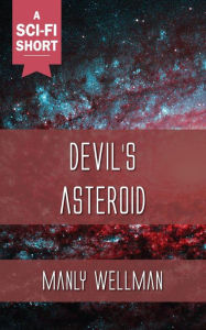 Title: Devil's Asteroid, Author: Manly Wellman