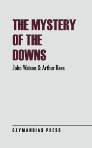 Title: The Mystery of the Downs, Author: Arthur Rees
