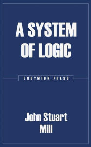 Title: A System of Logic, Author: John Stuart Mill