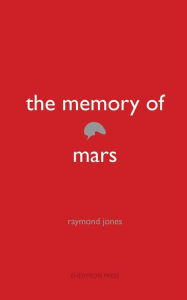 Title: The Memory of Mars, Author: Raymond Jones