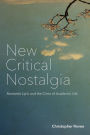 New Critical Nostalgia: Romantic Lyric and the Crisis of Academic Life