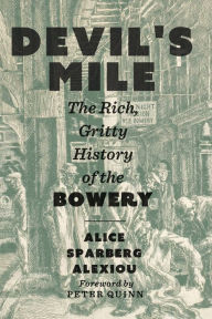 Title: Devil's Mile: The Rich, Gritty History of the Bowery, Author: Alice Sparberg Alexiou