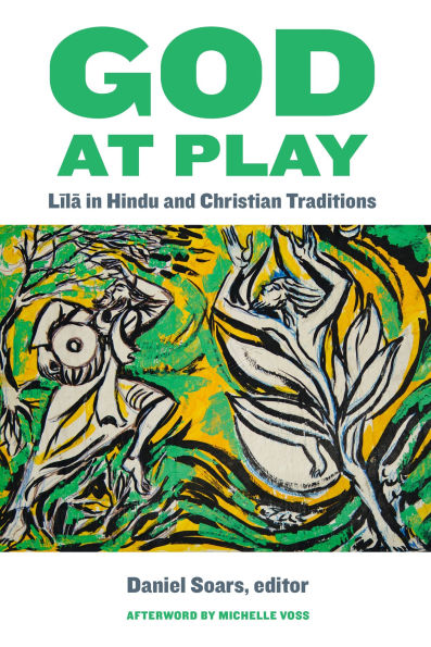 God at Play: Lila in Hindu and Christian Traditions