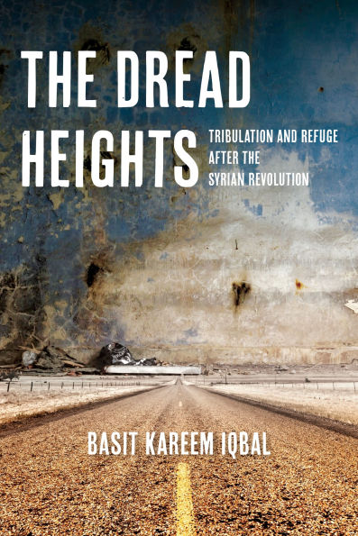 The Dread Heights: Tribulation and Refuge after the Syrian Revolution