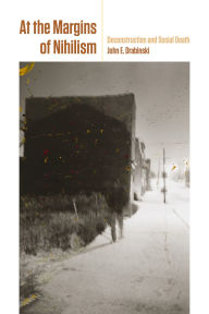 Title: At the Margins of Nihilism: Deconstruction and Social Death, Author: John E. Drabinski