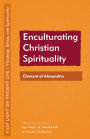 Enculturating Christian Spirituality: Clement of Alexandria