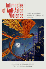 Title: Intimacies of Anti-Asian Violence, Author: Antonio Tiongson Jr.