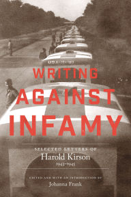 Title: Writing Against Infamy: Selected Letters of Harold Kirson, 1943-1945, Author: Harold Kirson