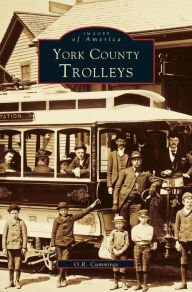 Title: York County, Trolleys, Author: O R Cummings