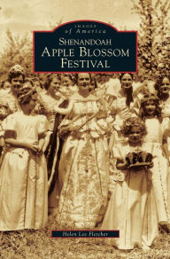 Title: Shenandoah Apple Blossom Festival, Author: Helen Lee Fletcher
