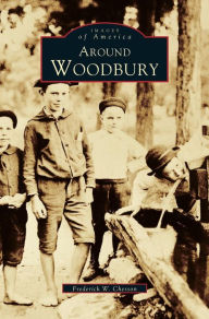 Title: Around Woodbury, Author: Frederick W Chesson