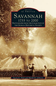 Title: Savannah, 1733 to 2000: : Photographs from the Collection of the Georgia Historical Society, Author: Georgia Historical Society