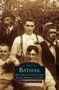 Title: Batavia: From the Collection of the Batavia Historical Society, Author: Jim Edwards