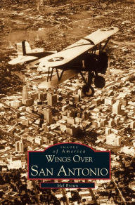 Title: Wings Over San Antonio, Author: Mel Brown