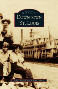 Title: Downtown St. Louis, Author: Albert J Montesi