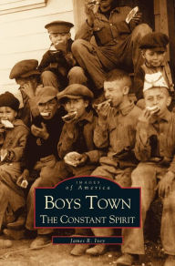 Title: Boys Town: The Constant Spirit, Author: James Ivey