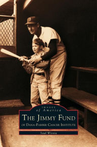 Title: Jimmy Fund: Of Dana-Farber Cancer Institute, Author: Saul Wisnia