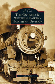 Title: Ontario and Western Railway Northern Division, Author: John Taibi