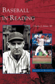 Title: Baseball in Reading, Author: Charles J Adams