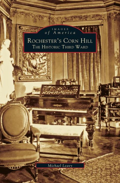 Rochester's Corn Hill: The Historic Third Ward