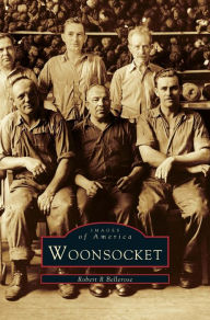 Title: Woonsocket, Author: Robert R Bellerose