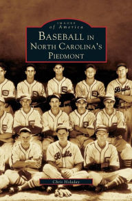 Title: Baseball in North Carolina's Piedmont, Author: Chris Holaday