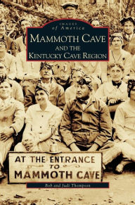Title: Mammoth Cave and the Kentucky Cave Region, Author: Bob Thompson