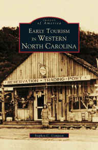 Title: Early Tourism in Western North Carolina, Author: Steve C Compton