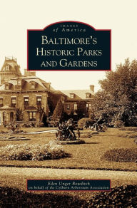 Title: Baltimore's Historic Parks and Gardens, Author: Eden Unger Beowditch