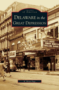 Title: Delaware in the Great Depression, Author: R Brian Page