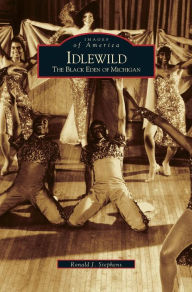 Title: Idlewild: The Black Eden of Michigan, Author: Ronald J Stephens