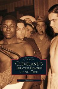 Title: Cleveland's Greatest Fighters of All Time, Author: Jerry Fitch