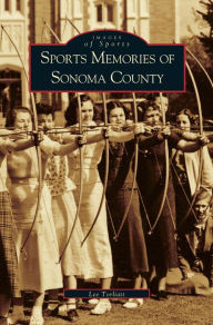 Title: Sports Memories of Sonoma County, Author: Lee Torliatt