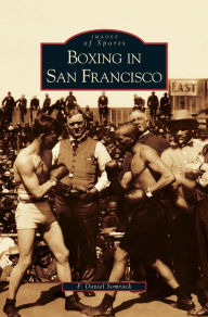 Title: Boxing in San Francisco, Author: F Daniel Somrack