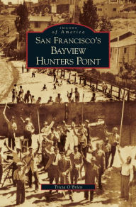 Title: San Francisco's Bayview Hunters Point, Author: Tricia O'Brien